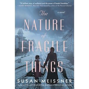 The Nature of Fragile Things -- Susan Meissner